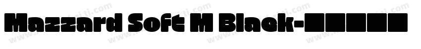 Mazzard Soft M Black字体转换